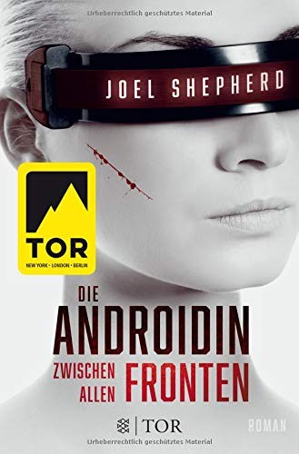 Joel Shepherd: Die Androidin - Zwischen allen Fronten (Paperback, German language, 2017, FISCHER TOR)