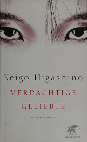 Keigo Higashino: Verdachtige Geliebte (German language, 2012, Klett-Cotta)