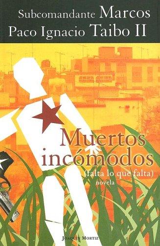 Paco Ignacio Taibo II, Subcomandante Marcos: Muertos incómodos (Spanish language, 2005, J. Mortiz)
