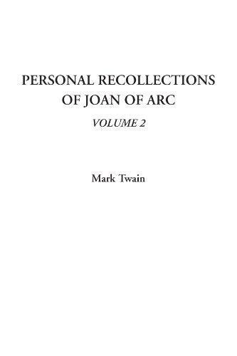 Mark Twain: Personal Recollections Of Joan Of Arc, Volume 2 (V. 2)