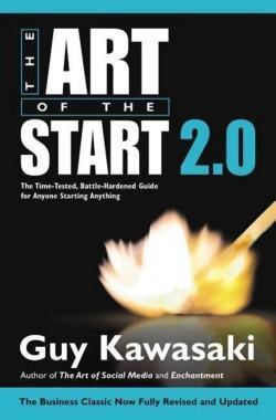 Guy Kawasaki: The Art of the Start 2.0: The Time-Tested, Battle-Hardened Guide for Anyone Starting Anything