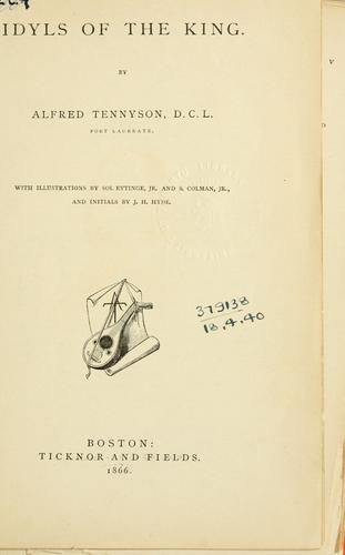 Alfred, Lord Tennyson: Idyls of the king. (1866, Ticknor and Fields)