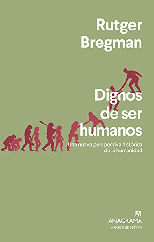Rutger Bregman, Gonzalo Fernández Gómez: Dignos de ser humanos (Paperback, Spanish language, 2021, Editorial Anagrama)