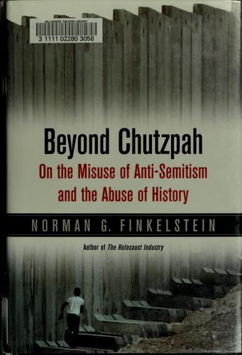 Norman Finkelstein: Beyond chutzpah (2005, University of California Press)