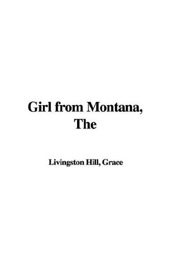 Grace Livingston Hill: The Girl from Montana (Hardcover, 2005, IndyPublish.com)