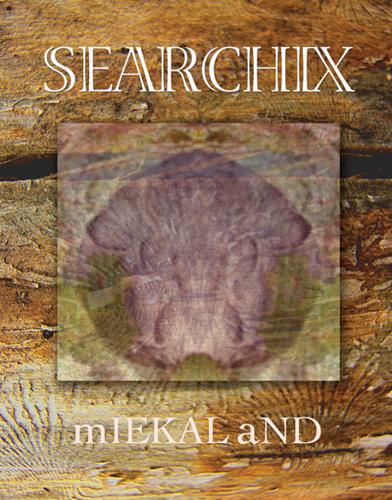 mIEKAL aND: SEARCHIX (2005, Xerox Sutra Editions)
