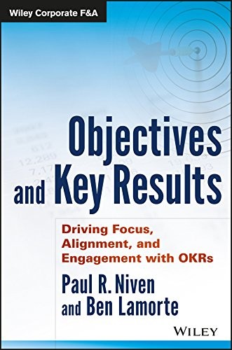 Paul R. Niven, Ben Lamorte: Objectives and Key Results (Hardcover, 2016, Wiley)