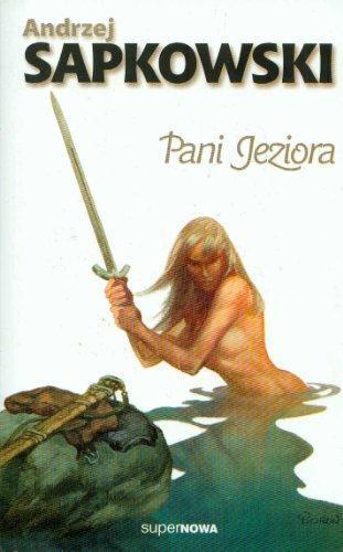 Andrzej Sapkowski: Pani Jeziora (Saga o Wiedźminie, #5) (Polish language)