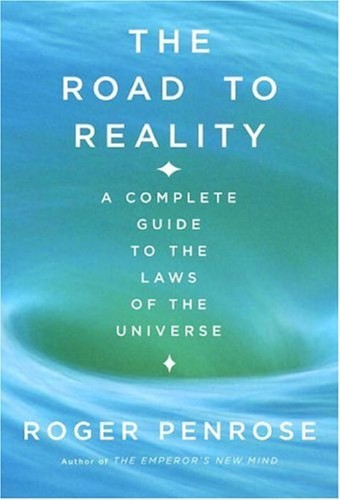 Roger Penrose: The road to reality (2007, Vintage Books)