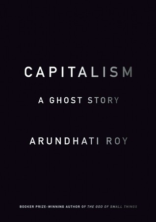 Arundhati Roy: Capitalism (2015, Verso Books)