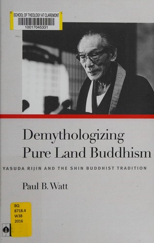 Paul Brooks Watt: Demythologizing Pure Land Buddhism (2016, University of Hawaiʻi Press)