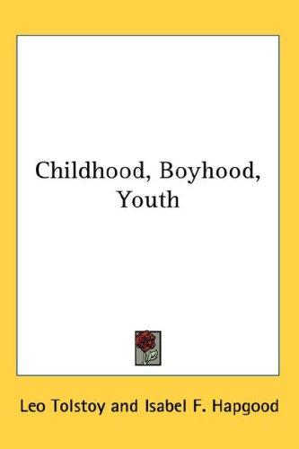 Leo Tolstoy: Childhood, Boyhood, Youth (2007, Kessinger Publishing, LLC)