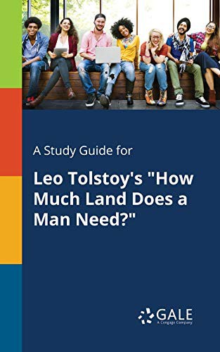 Cengage Learning Gale: A Study Guide for Leo Tolstoy's "How Much Land Does a Man Need?" (Paperback, 2017, Gale, Study Guides)