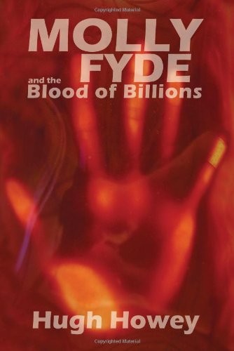Hugh Howey: Molly Fyde and the Blood of Billions (Paperback, 2010, Broad Reach Publishing)
