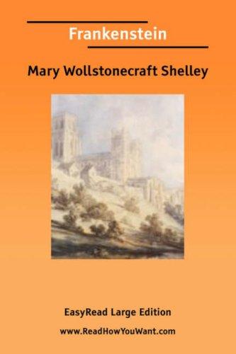 Mary Shelley: Frankenstein [EasyRead Large Edition] (Paperback, 2006, ReadHowYouWant.com)