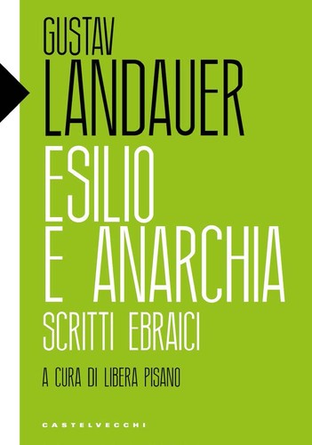 Gustav Landauer: Esilio e anarchia (Paperback, 2019, Castelvecchi)