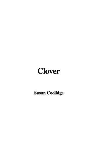 Susan Coolidge: Clover (Hardcover, 2005, IndyPublish.com)