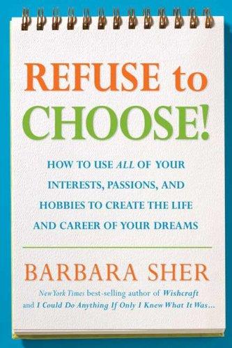 Barbara Sher: Refuse to Choose! (Paperback, 2007, Rodale Books)