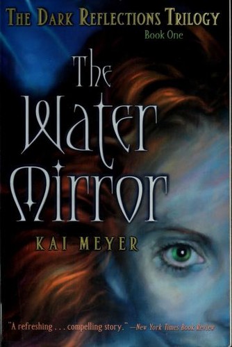 Kai Meyer: The Water Mirror (Paperback, 2006, Simon Pulse)