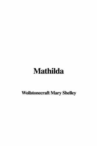 Mary Shelley: Mathilda (Paperback, 2005, IndyPublish.com)