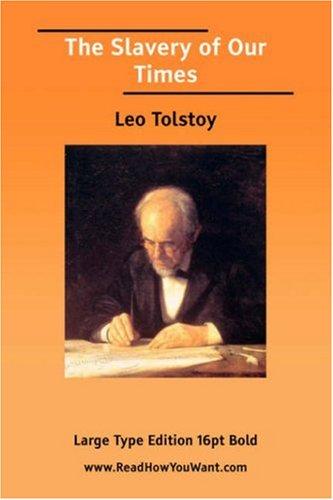 Lev Nikolaevič Tolstoy: The Slavery of Our Times (Large Print) (Paperback, 2006, ReadHowYouWant.com)