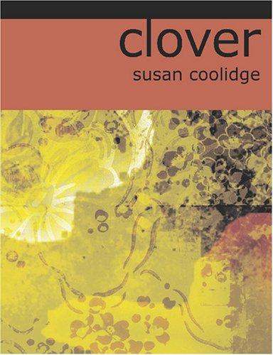 Susan Coolidge: Clover (Large Print Edition) (Paperback, 2007, BiblioBazaar)