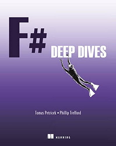 Tomas Petricek, Phil Trelford: F# Deep Dives (2014, Manning Publications)