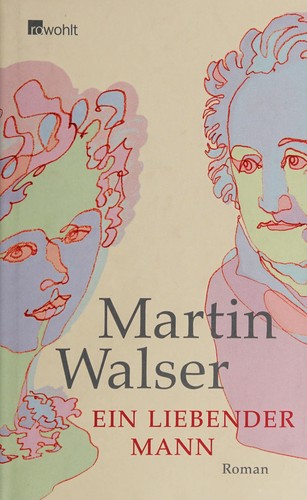 Martin Walser: Ein liebender Mann (German language, 2008, Rowohlt)