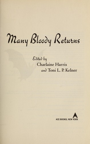 Charlaine Harris, Toni L. P. Kelner: Many bloody returns (2007, Ace Books)