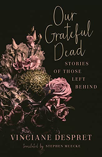 Stephen Muecke, Vinciane Despret: Our Grateful Dead (Paperback, Univ Of Minnesota Press)