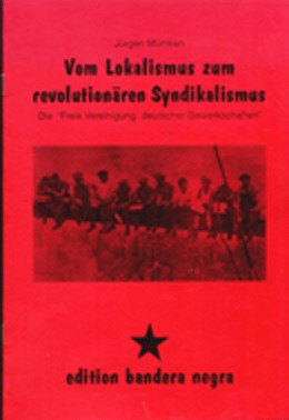 Jürgen Mümken: Vom Lokalismus zum revolutionären Syndikalismus (German language, 1998, Anares Nord)