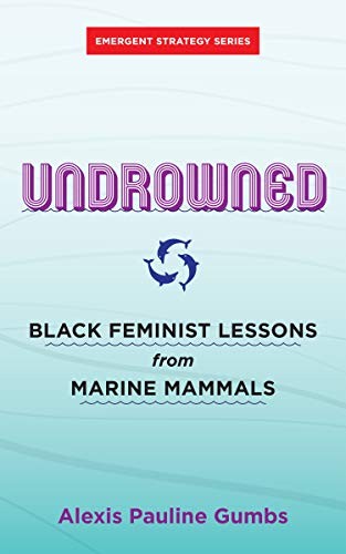 adrienne maree brown, adrienne maree brown, Alexis Pauline Gumbs: Undrowned (Paperback, 2020, AK Press)