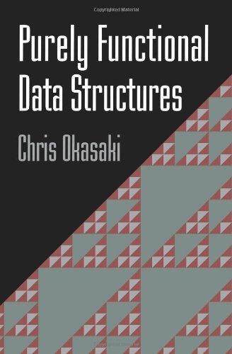 Chris Okasaki: Purely Functional Data Structures (1999)