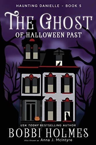 Elizabeth Mackey, Bobbi Holmes, Anna J McIntyre: The Ghost of Halloween Past (Paperback, 2018, Robeth Publishing, LLC)