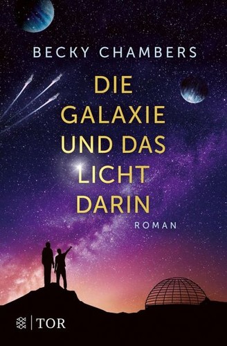 Becky Chambers: Die Galaxie und das Licht darin (German language, 2022, FISCHER Tor)