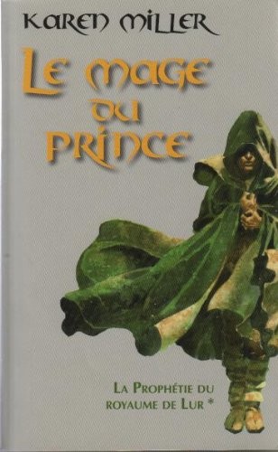 Karen Miller: Le mage du Prince tome I (2009, France Loisirs)