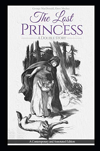 George MacDonald, David Mackey: The Lost Princess : A Double Story or The Wise Woman : A Parable (Paperback, 2017, Independently Published, Independently published)