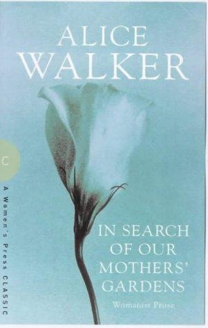 Alice Walker: In Search of Our Mother's Gardens (Women's Press Classics) (Paperback, 2000, Women's Press Ltd,The)