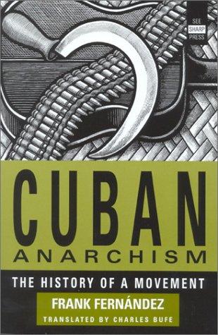 Frank Fernández: Cuban anarchism (2001, See Sharp Press)