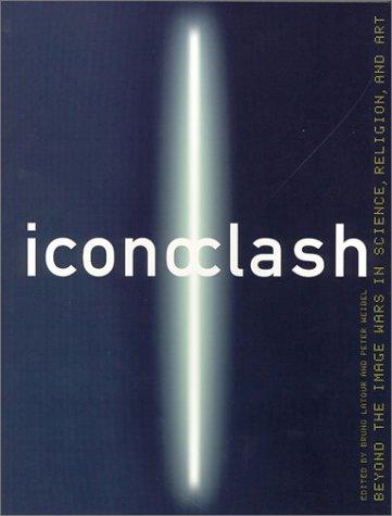 Bruno Latour, Peter Weibel: ICONOCLASH (Paperback, 2002, The MIT Press)