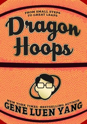 Gene Luen Yang: Dragon Hoops (2020, First Second)