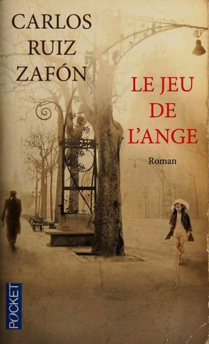 Carlos Ruiz Zafón: Le jeu de l'ange (French language, 2010, Robert Laffont)