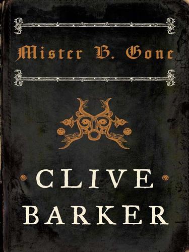 Clive Barker: Mister B. Gone (EBook, 2007, HarperCollins)