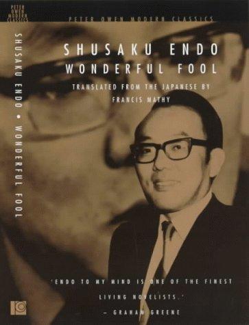 Shusaku Endo: Wonderful Fool (Peter Owen Modern Classics) (Paperback, 2000, Peter Owen Publishers)