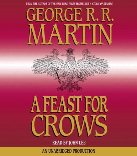 George R.R. Martin: A Feast for Crows (A Song of Ice and Fire, Book 4) (AudiobookFormat, 2005, Random House Audio)