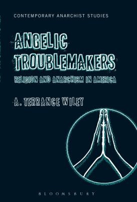 Anthony Terrance Wiley: Angelic Troublemakers (Paperback, 2014, Bloomsbury Publishing)