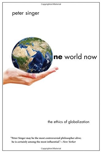 Peter Singer: One World Now (Paperback, 2016, Yale University Press)