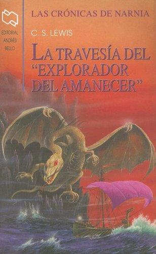 C. S. Lewis: La Travesia del "Explorador del Amanecer" (Chronicles of Narnia (Spanish Andres Bello)) (Spanish language, 1952, Andres Bello)