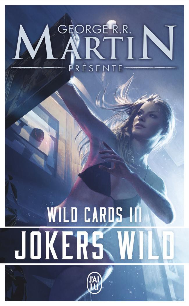 George R. R. Martin, Melinda Snodgrass, Edward Bryant, John J. Miller, Lewis Shiner: Jokers wild : une mosaïque romanesque (French language, J'ai Lu)