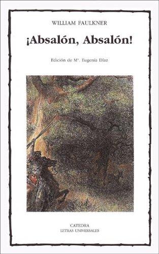 William Faulkner: Absalon, Absalon / Absalom, Abasalom (Letras Universales / Universal Writings) (Spanish language, 2000, Ediciones Catedra S.A.)